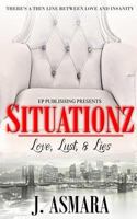 Situationz: Love, Lust, & Lies 1543077668 Book Cover