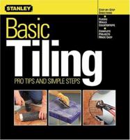 Basic Tiling: Pro Tips and Simple Steps (Stanley Complete Projects Made Easy)