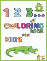 123 coloring book for kids: Discover Animals and Numbers!! BIG and SIMPLE Images, Early Learning, Great Preschool and kindergarten, Ages 2-6 B08QWP6S2W Book Cover