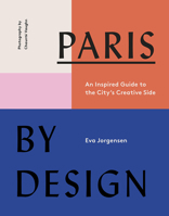 Paris by Design: An Inspired Guide to the City's Creative Side 1419734709 Book Cover