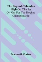 The boys of Columbia High on the ice: or, Out for the hockey championship 9374593165 Book Cover