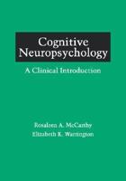 Cognitive Neuropsychology: A Clinical Introduction 0124818463 Book Cover