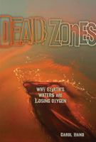 Dead Zones: Why Earth's Waters Are Losing Oxygen 1467775738 Book Cover