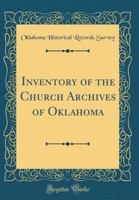 Inventory of the Church Archives of Oklahoma 0331370808 Book Cover