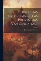 Noticias Historicas De Las Provincias Vascongadas... 102159038X Book Cover