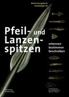 Pfeil- Und Lanzenspitzen: Erkennen. Bestimmen. Beschreiben. (Bestimmungsbuch Archäologie) (German Edition) 3422803289 Book Cover