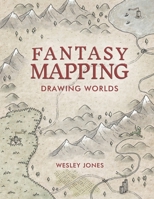 Fantasy Mapping: Drawing Worlds 0988237539 Book Cover