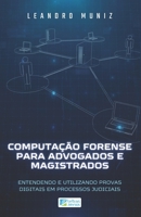 COMPUTAÇÃO FORENSE PARA ADVOGADOS E MAGISTRADOS: Entendendo e Utilizando Provas Digitais em Processos Judiciais (Portuguese Edition) B0F6DCNZ73 Book Cover