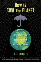 How to Cool the Planet: Geoengineering and the Audacious Quest to Fix Earth's Climate 0547520239 Book Cover