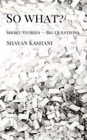 So What: Short Stories — Big Questions 1069365106 Book Cover
