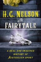 The Fairytale: A real and imagined history of Australian sport 1760985279 Book Cover