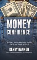 Money Confidence: Really Smart Financial Moves for Newly Single Women 1543661459 Book Cover