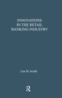 Innovations in the Retail Banking Industry: The Impact of Organizational Structure and Environment on the Adoption Process 0815332556 Book Cover