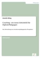 Coaching - ein neues Arbeitsfeld für Diplom- Pädagogen: Eine Betrachtung aus erwachsenenpädagogischer Perspektive 3838682599 Book Cover