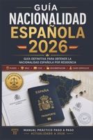 Cómo Obtener la Nacionalidad Española en 2026: Guía Completa Paso a Paso para Inmigrantes | Plazos Reducidos, Documentos, Exámenes DELE y CCSE, y Todos los Casos Especiales (Spanish Edition) B0GZLDVQVW Book Cover