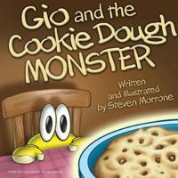 Gio and The Cookie Dough Monster: Written and Illustrated By: Steve Morrone 0692626050 Book Cover