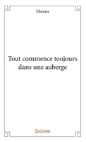 Tout commence toujours dans une auberge (French Edition) 2334230529 Book Cover