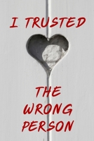 I Trusted the Wrong Person B0849ZTKCC Book Cover