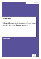 Erfolgsfaktoren der integrierten Versorgung aus der Sicht der Krankenkassen 3838695917 Book Cover