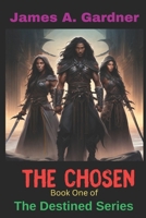 The Chosen: Book One - The Destined Series B0CT43T2XR Book Cover