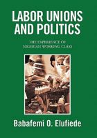 Labor Unions and Politics 1441582940 Book Cover