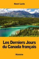 Les Derniers Jours du Canada français 1977856055 Book Cover