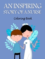 An Inspiring Story Of A Nurse: Coloring Book B09B1JWLKX Book Cover