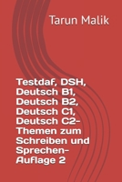 Testdaf, DSH, Deutsch B1, Deutsch B2, Deutsch C1, Deutsch C2- Themen zum Schreiben und Sprechen- Auflage 2: German B1, German B2, German C1, German C2 1072790327 Book Cover