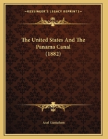 The United States And The Panama Canal (1882) 1437161480 Book Cover