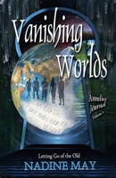 Vanishing Worlds (Awakening to Our Ascension) 1067228586 Book Cover