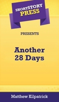 Short Story Press Presents Another 28 Days 164891246X Book Cover
