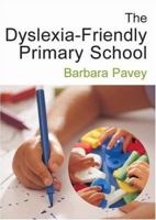 The Dyslexia-Friendly Primary School: A Practical Guide for Teachers 1412910307 Book Cover
