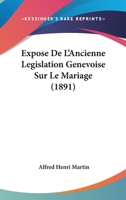 Expose De L'Ancienne Legislation Genevoise Sur Le Mariage (1891) 1141198215 Book Cover