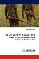 The Un Security Council and Small Arms Proliferation 3838362748 Book Cover
