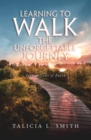 Learning to Walk the Unforgettable Journey : Inspirations of Faith 1647535816 Book Cover