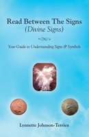 Read Between the Signs (Divine Signs) : Your Guide to Understanding Signs and Symbols 1982249609 Book Cover