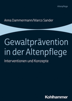 Gewaltpr?vention in der Altenpflege : Interventionen und Konzepte 3170424211 Book Cover