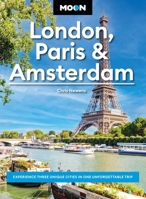 Moon London, Paris & Amsterdam: Markets & Museums, Pubs & Cafés, Bike Rides & Boat Tours (Moon Europe Travel Guide) B0GQS9HKLL Book Cover