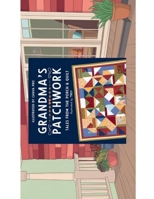 GRANDMA'S PATCHWORK: TALES FROM THE PORCH & QUILT (SPECIAL EDITION) B0F7FMXKQT Book Cover
