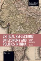 Critical Reflections on Economy and Politics in India. Volume 1: A Class Theory Perspective 1642593605 Book Cover