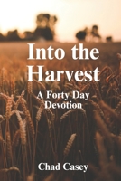 Into the Harvest: A Forty Day Devotional B0DWFZ7Z6N Book Cover