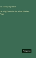 Die religiöse Seite der orientalischen Frage 336802762X Book Cover