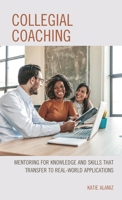 Collegial Coaching: Mentoring for Knowledge and Skills That Transfer to Real-World Applications 1475860315 Book Cover