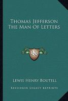 Thomas Jefferson The Man Of Letters 1428623450 Book Cover