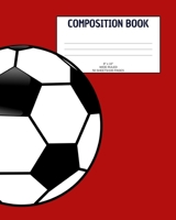 Composition Book: Soccer; wide ruled; 50 sheets/100 pages; 8" x 10" 1689006471 Book Cover