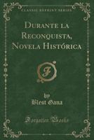 Durante La Reconquista, Novela Histrica (Classic Reprint) 1015957528 Book Cover