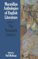 The Twentieth Century: 1900-Present (Macmillan Anthologies of English Literature Vol 5) 033346477X Book Cover