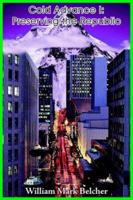 Cold Advance I: Preserving the Republic 1418485128 Book Cover