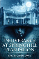 Deliverance at Springhill Plantation B0D443DS8Y Book Cover