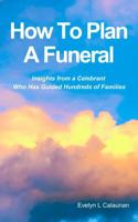 How To Plan A Funeral: Insights from a Celebrant Who Has Guided Hundreds of Families - A Practical and Heartfelt Guide to Planning a Funeral 1764144201 Book Cover